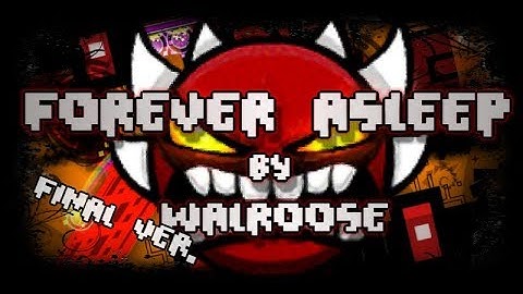 [NOCLIP] Geometry Dash | Forever Asleep (Final Ver.) by Walroose (Me) - Upcoming Extreme Demon