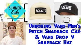 Unboxing Vans Men's Patch Snapback Cap & Vans Drop V Snapback Hat | King Lakwatsera