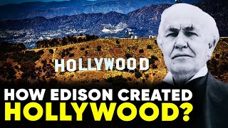 How Thomas Edison Accidentally Created Hollywood — The Untold Story