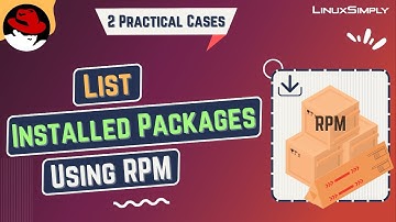 How to List Installed Packages Using RPM [2 Practical Cases] | LinuxSimply