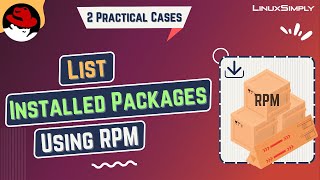 How to List Installed Packages Using RPM [2 Practical Cases] | LinuxSimply