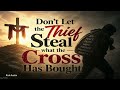 5 3 26 Dont Let the Thief Steal What the Cross Has Bought Rick Austin
