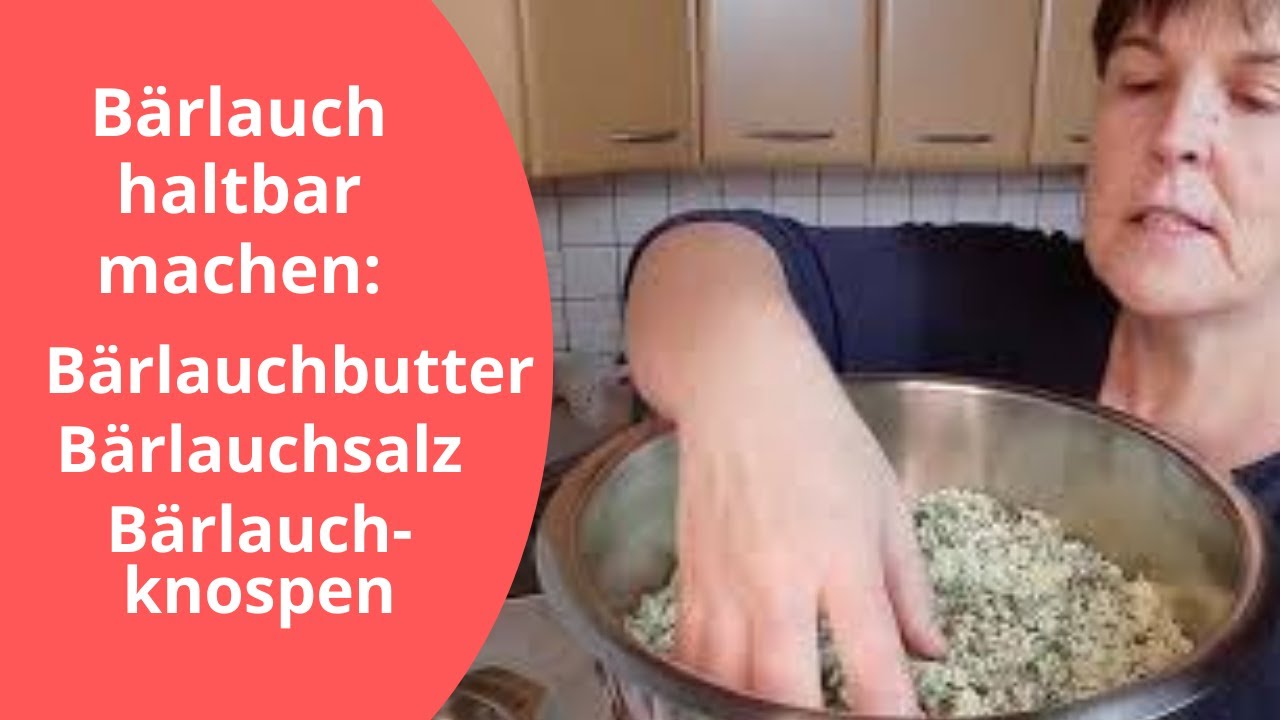 Bärlauch fürs ganze Jahr haltbar machen (Teil 2): Bärlauchbutter, Bärlauchsalz & Bärlauchknospen