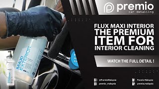 Flux Maxi Interior The Premium Item For Interior Cleaning ?✨