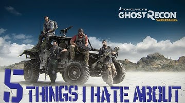 5 Things I Hate About - "Ghost Recon : Wildlands"