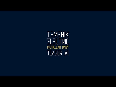 TEMENIK ELECTRIC - INCH'ALLAH BABY - Teaser #1
