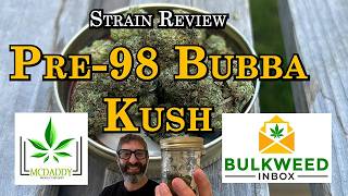 Strain Review - Pre 98 Bubba Kush - BWIB