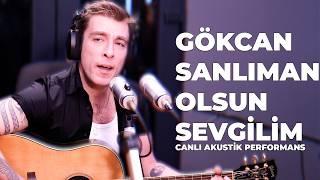 Gökcan Sanlıman - Olsun Sevgilim (Canlı Akustik)