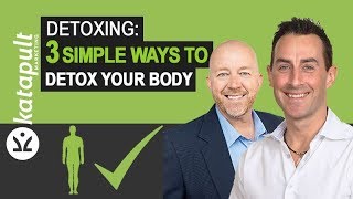 3 Simple Ways to Detox Your Body Today [WEBCAST #20] with Tim James