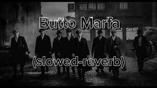 Butto Marfa Slowed-Reverb Song Gangstar Vibe Mafia Song