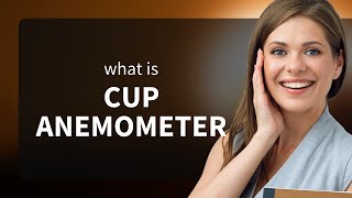 Understanding the "Cup Anemometer": A Guide for English Learners