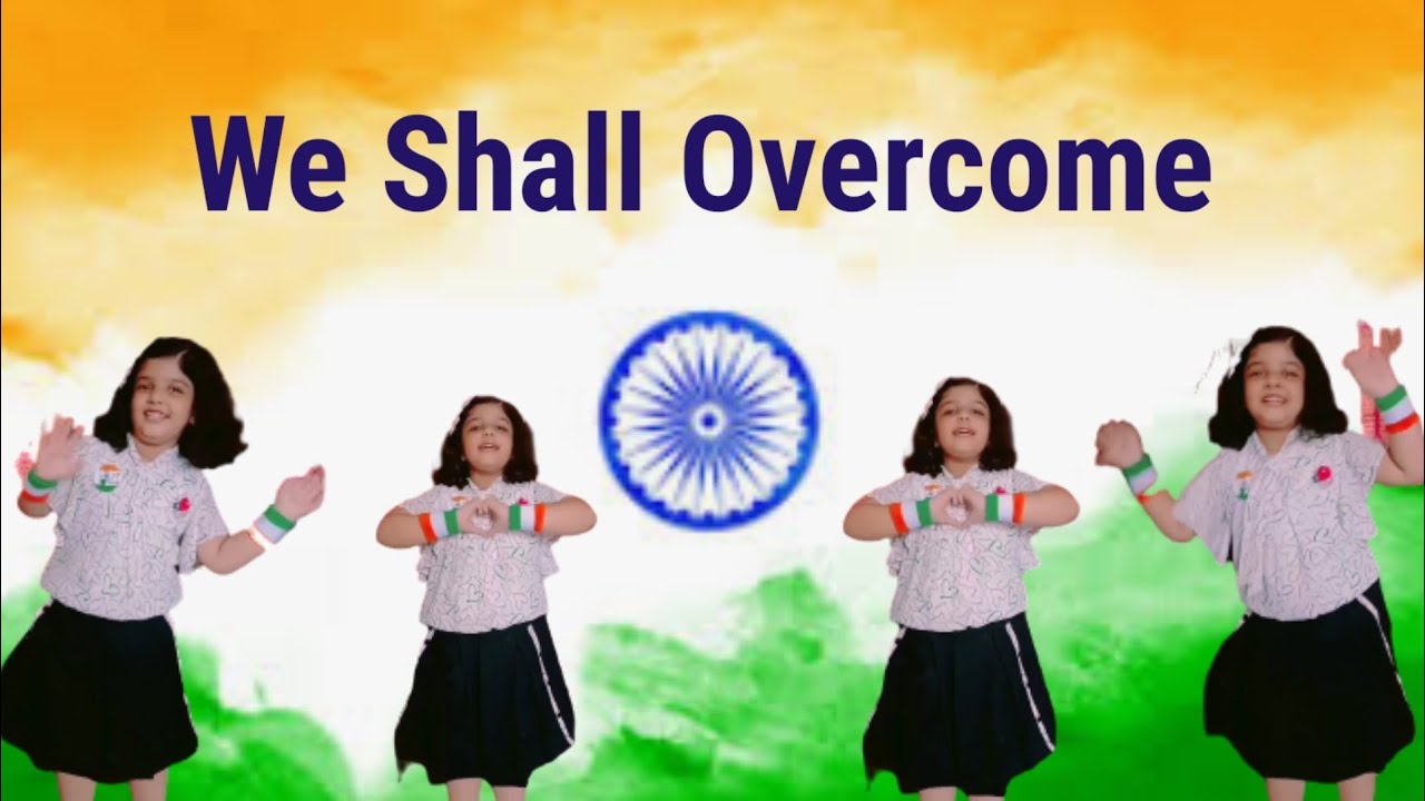 We Shall Overcome Independence Day Song Motivational Song In