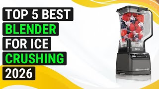 Top 5 Best Blender For Ice Crushing 2026 | Top Ice-Crushing Blender