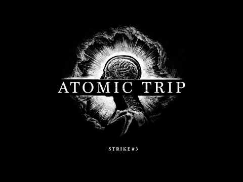 Atomic Trip — Atomic Trip - Strike #3 (Full Album 2022)