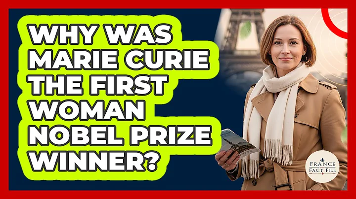 Why Was Marie Curie the First Woman Nobel Prize Winner?