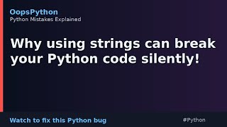 Spot The Python Bug: Why using strings can break your Python code silently!