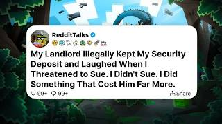 My Landlord Illegally Kept My Security Deposit and Laughed When I Threatened to Sue. I Didn't Sue.