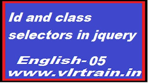 Id and class selectors in jquery English-05-vlr training