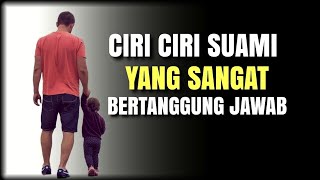 20 Ciri-Ciri Suami yang Sangat Bertanggung Jawab