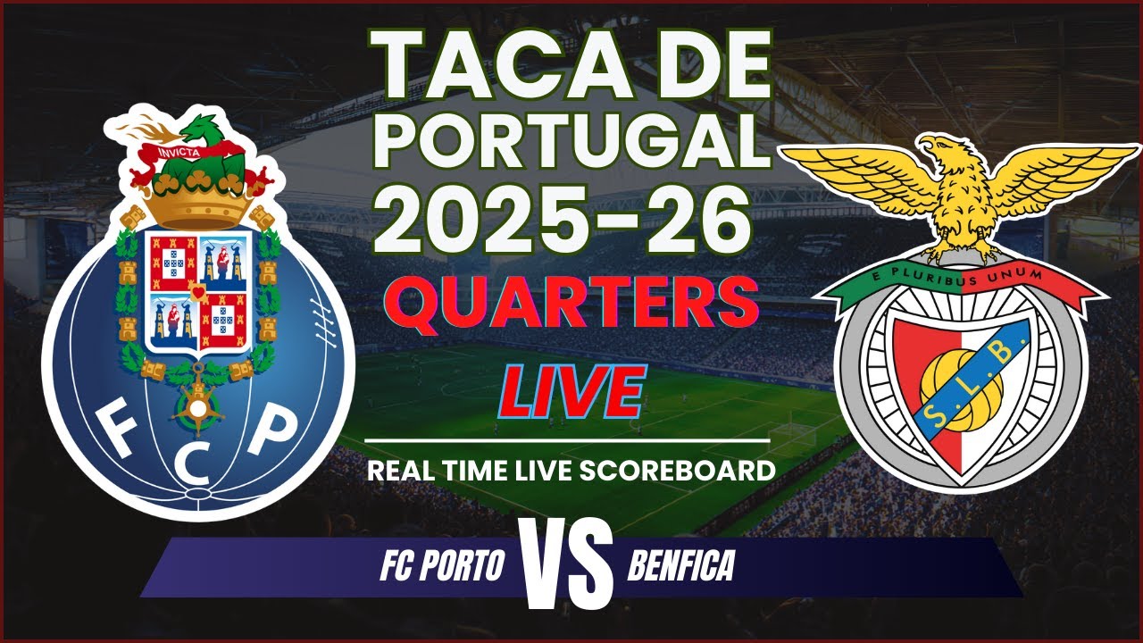 FC Porto vs Benfica Live Scores | 2025-26 Taca de Portugal Quarter Finals