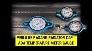 RADIATOR CAP ADA TEMPERATURE METER GAUGE | Perlu ke?