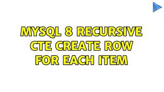 MySQL 8 Recursive CTE Create row for each item (2 Solutions!!)