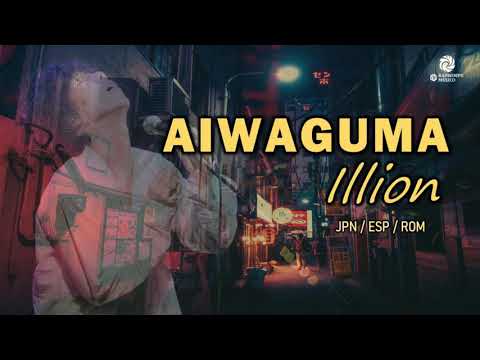 illion - AIWAGUMA [歌詞付き] [Sub Español] [Romaji]