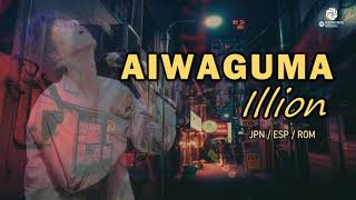 illion - AIWAGUMA [歌詞付き] [Sub Español] [Romaji]