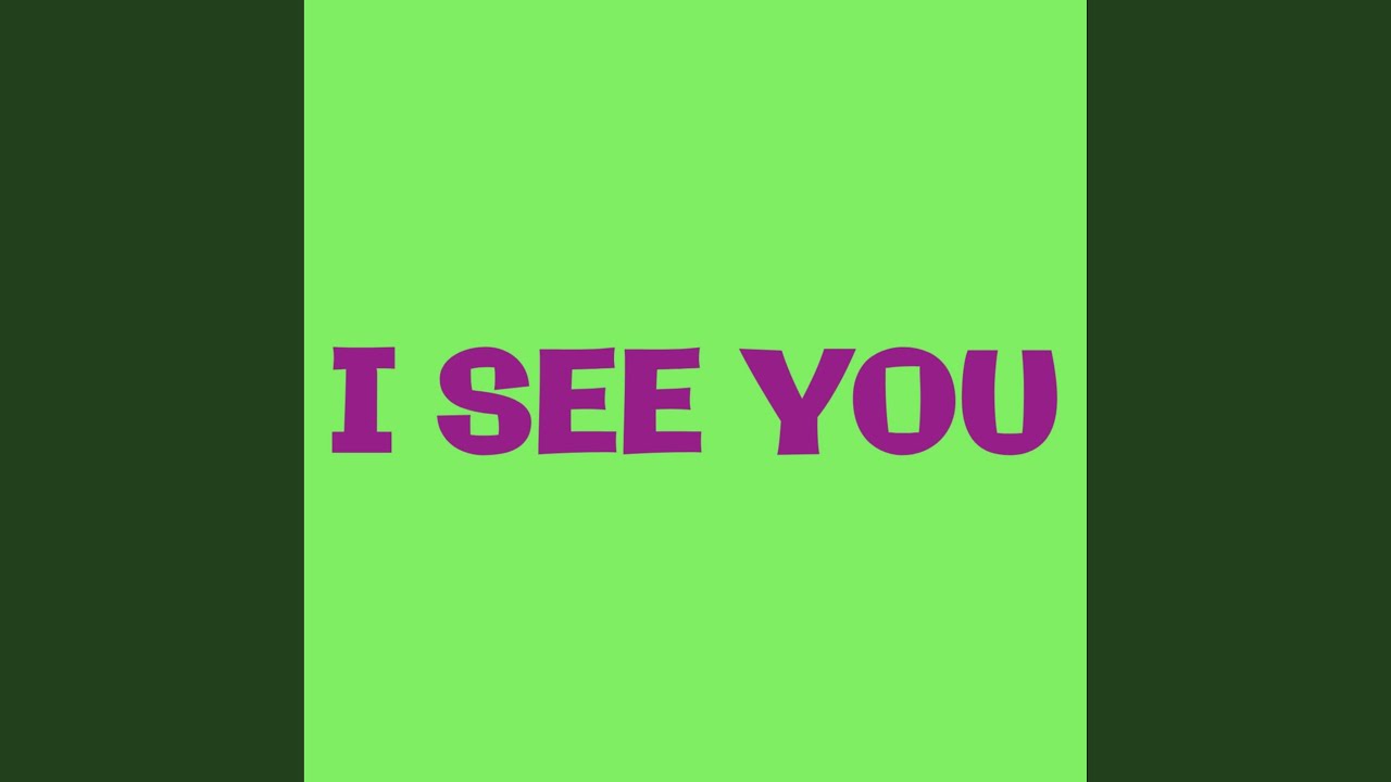 I See You