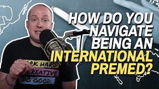 How Do You Navigate Being An International Premed? | Ask Dr. Gray Ep. 187