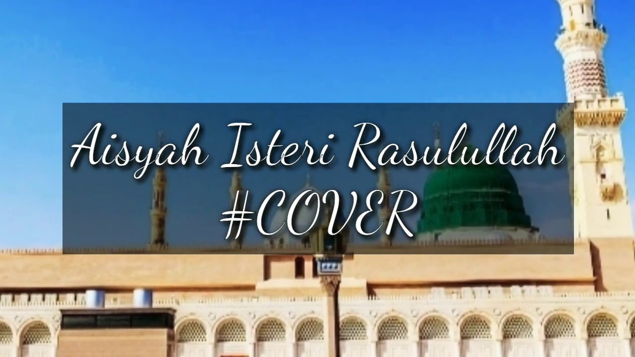 Aisyah Isteri Rasulullah | (Cover) - YouTube