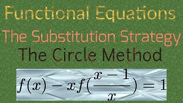 Functional Equations #4 - The Substitution Strategy (Circle method)