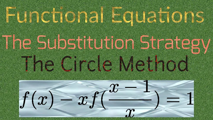 Functional Equations #4 - The Substitution Strategy (Circle method)