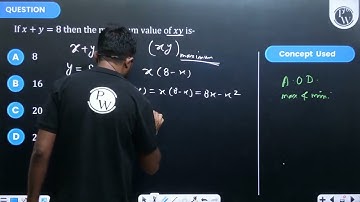 If x + y = 8 then the maximum value of xy is-....