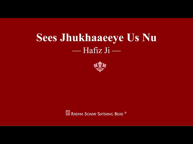 Sees Jhukhaaeeye Us Nu - Hafiz Ji - RSSB Shabad class=