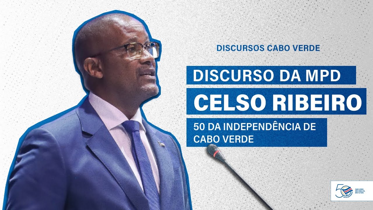 Discurso do MpD, Celso Ribeiro (50 da Independência de Cabo Verde)