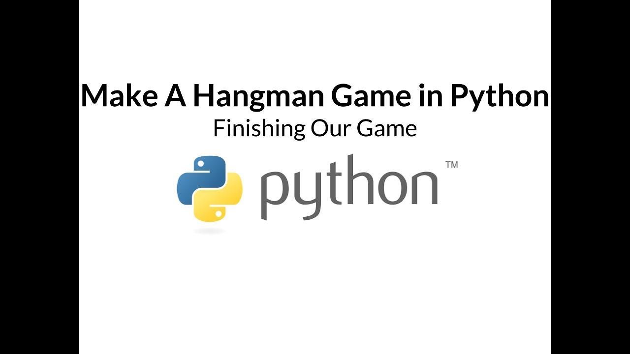 Make A Hangman Game In Python | Part Three - Finishing Our Game - YouTube