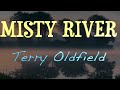 MISTY RIVER ... Terry Oldfield