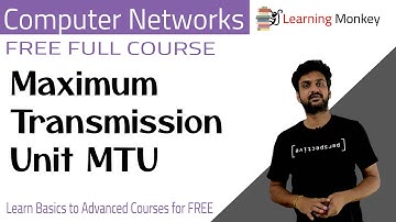 Maximum Transmission Unit MTU || Lesson 70 || Computer Networks || Learning Monkey ||