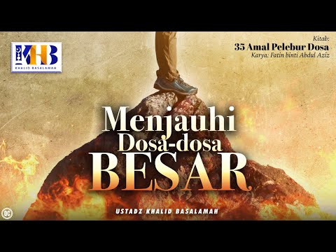 35 Amal Pelebur Dosa #5 : Menjauhi Dosa-Dosa Besar - Khalid Basalamah