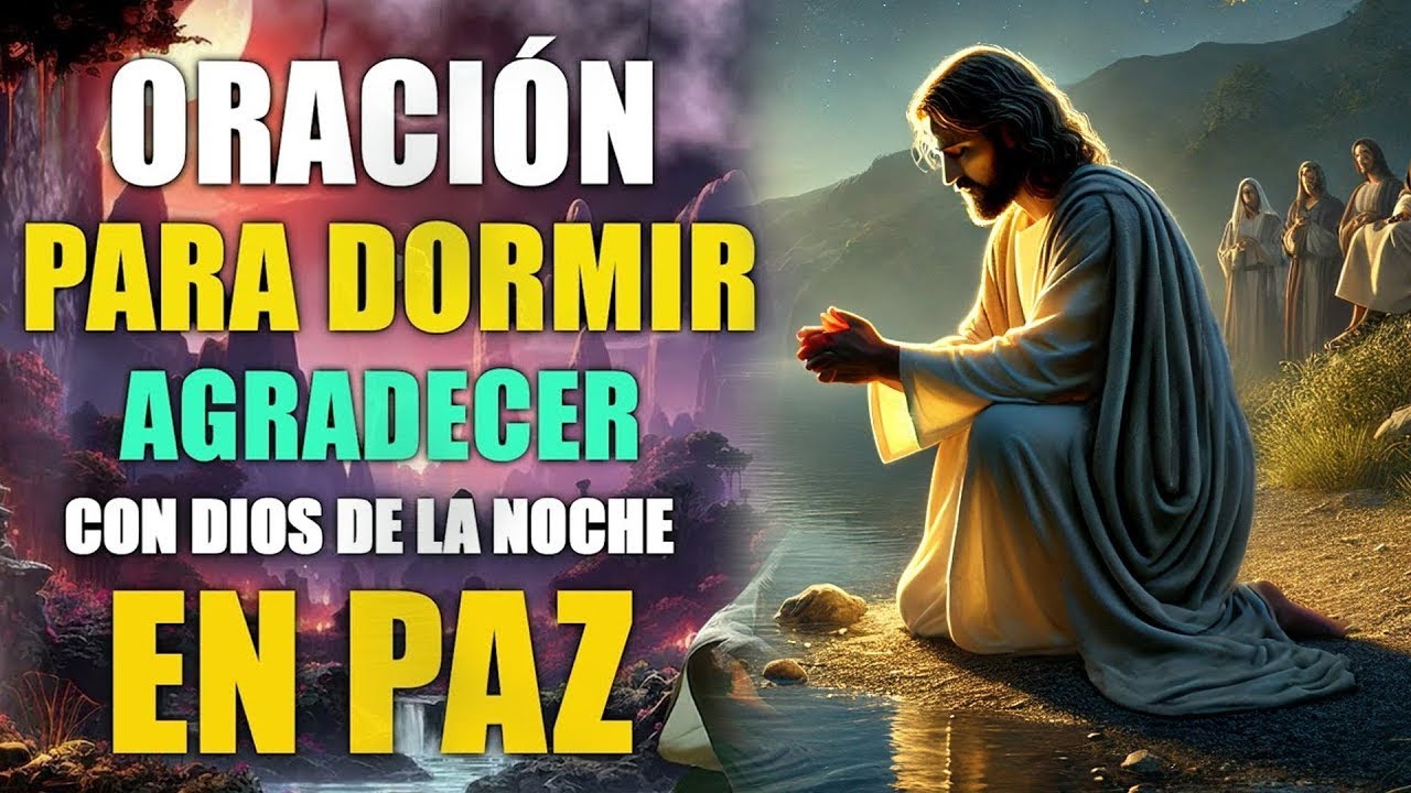 Oracion para Agradecer y DORMIR en Paz con Dios 😴 Oración mas Profunda ...