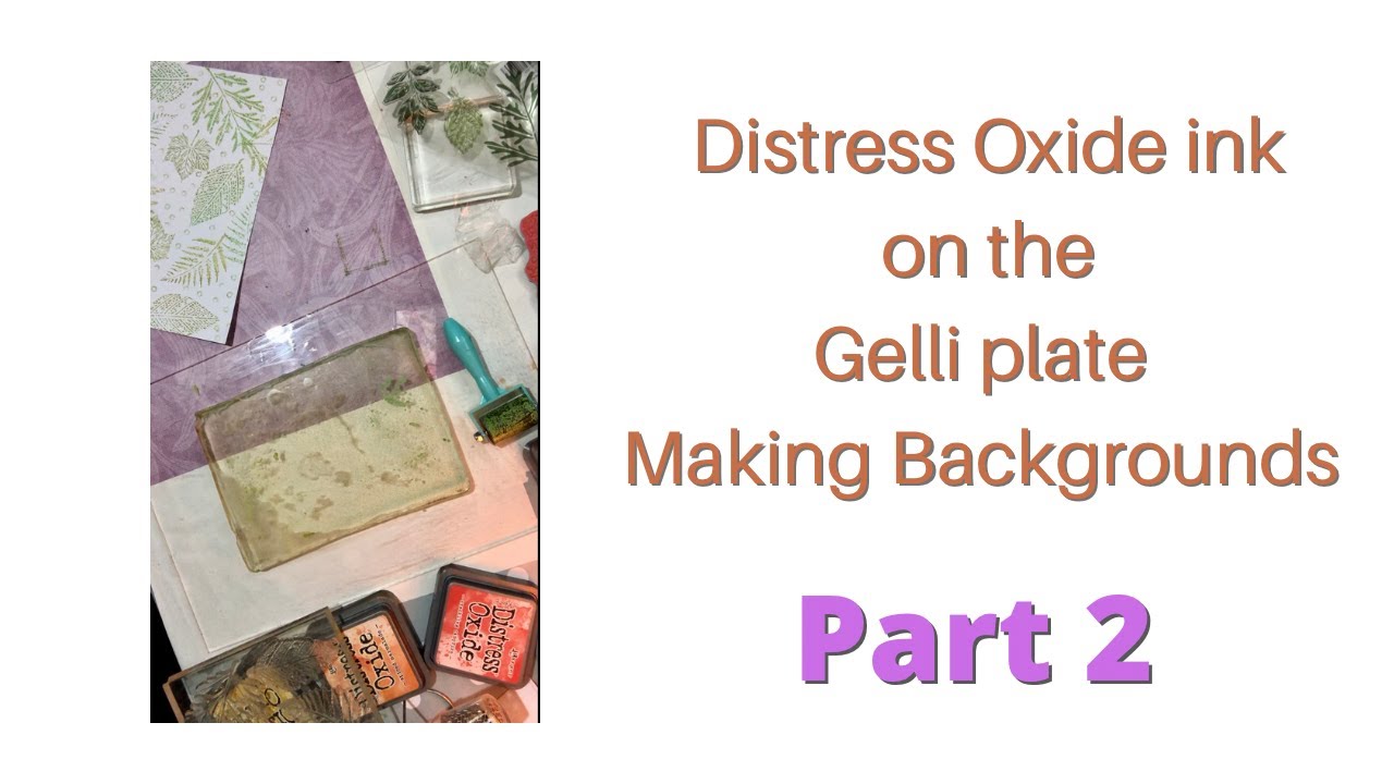 Distress Oxide inks on the Gelli Plate - Making Backgrounds Part 2 ...