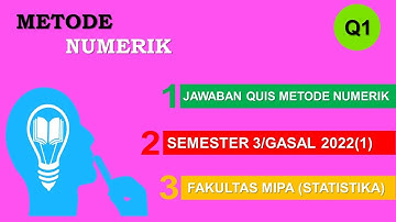 KUNCI JAWABAN QUIS METODE NUMERIK SEM. GASAL 2022/2023 PRODI STATISTIKA FMIPA UNIVERSITAS MULAWARMAN