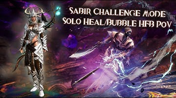 Sabir Challenge Mode - Solo Heal/Bubble - HFB PoV