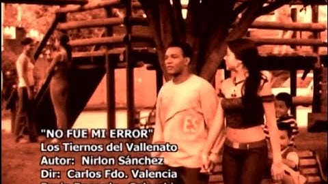 No Fue Mi Error (Vídeo Original) Los Tiernos Del Vallenato ®