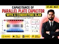 Capacitance of Parallel plate capacitor with a conducting slab  | One Shot | Derivation | NEET | JEE