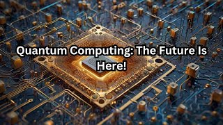 Quantum Computing: The Future is Here!