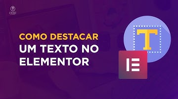 Como destacar um trecho do texto no Elementor Wordpress?