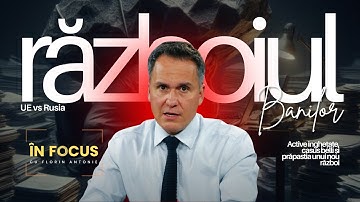 În Focus cu Florin Antonie | Războiul Banilor: UE vs Rusia – prăpastia unui nou război