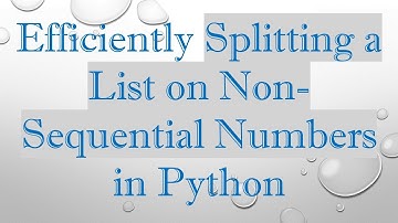 Efficiently Splitting a List on Non-Sequential Numbers in Python